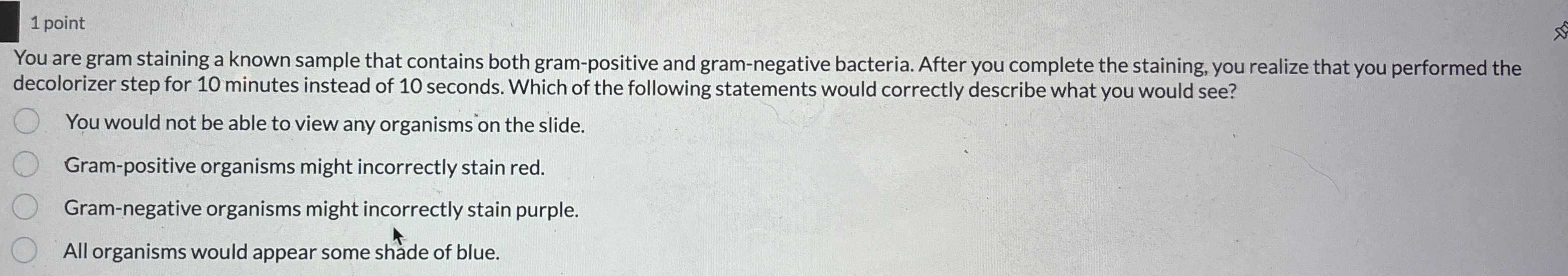 Solved 1 ﻿pointYou are gram staining a known sample that | Chegg.com