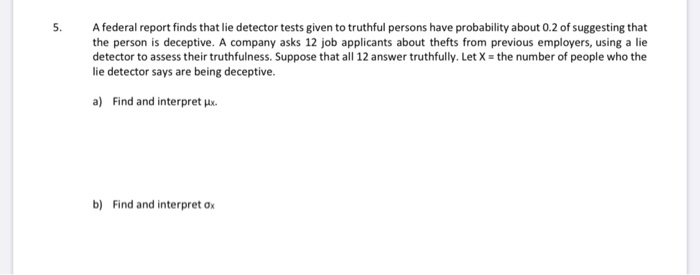 Solved 5. A federal report finds that lie detector tests | Chegg.com