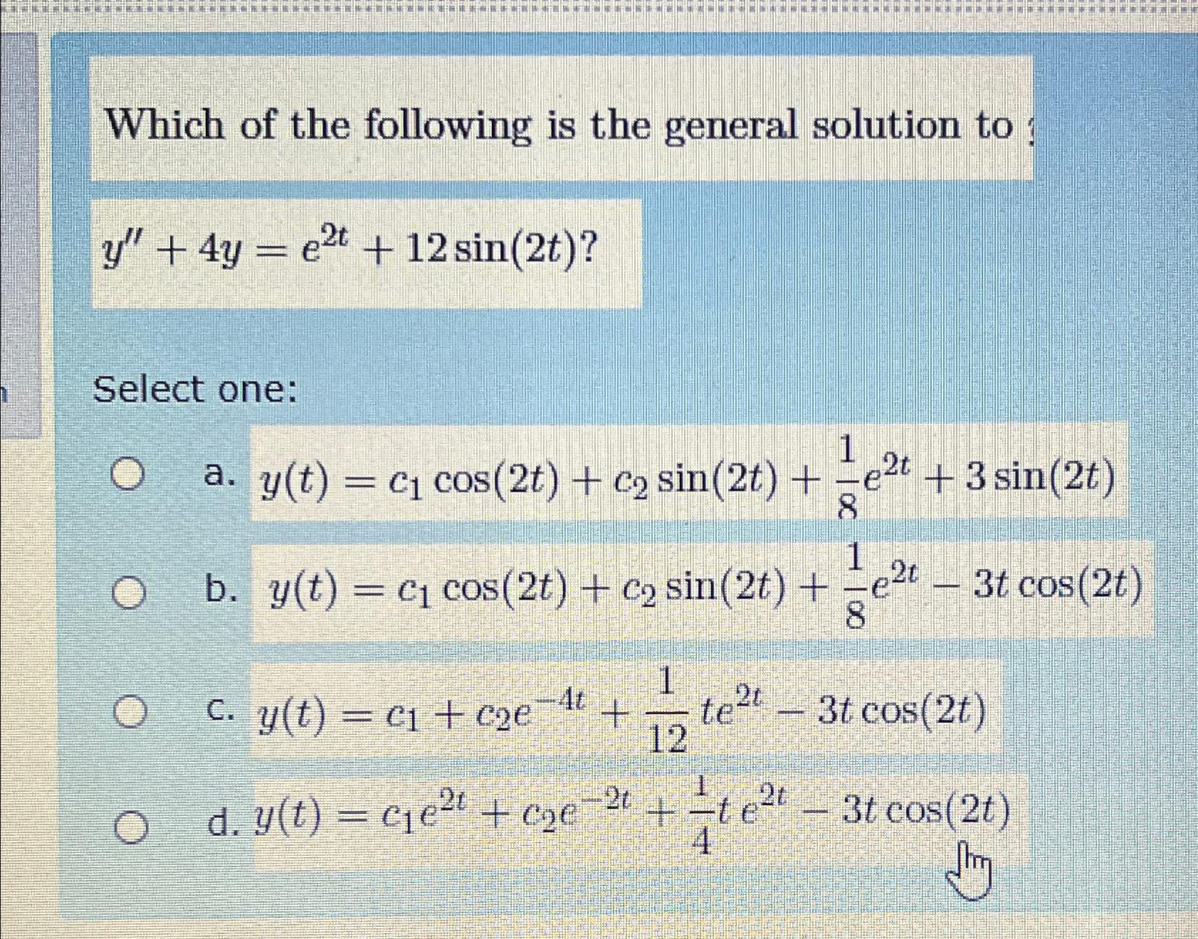 Solved Which of the following is the general solution to | Chegg.com