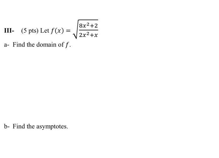 Solved Iii 5 Pts Let F X 2x2 X8x2 2 A Find The Domain