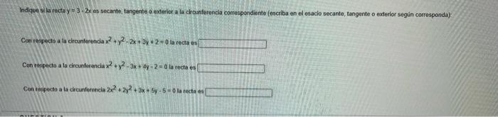 Indicoe sila recta \( y=3-2 \) es secante, tangente a exterior a la circinferencia correspondiente (oscriba en el esacio seca