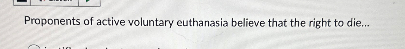 Solved Proponents of active voluntary euthanasia believe | Chegg.com
