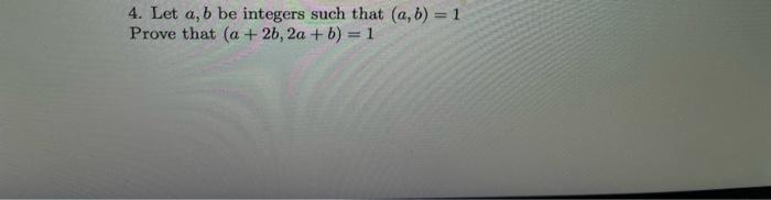 Solved 4. Let A,b Be Integers Such That (a,b)=1 Prove That | Chegg.com