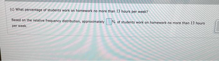 Solved (c) What percentage of students work on homework no | Chegg.com
