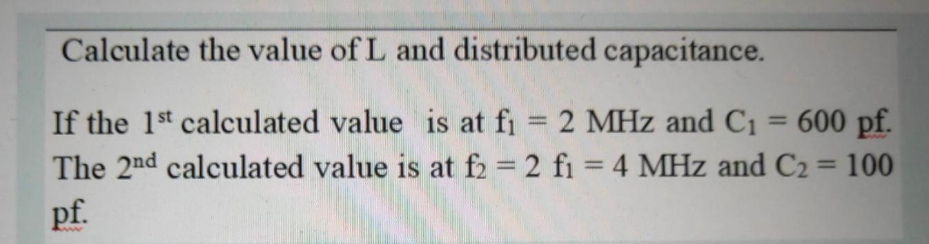 Solved Calculate the value of L and distributed capacitance. | Chegg.com