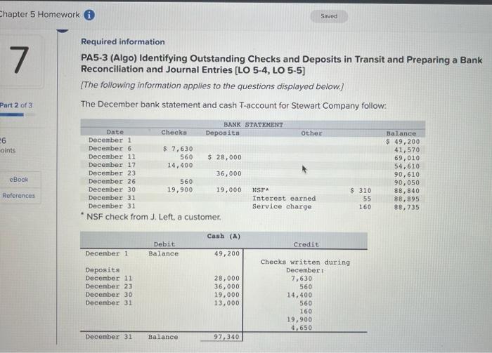 Required information
PA5-3 (Algo) Identifying Outstanding Checks and Deposits in Transit and Preparing a Bank Reconciliation