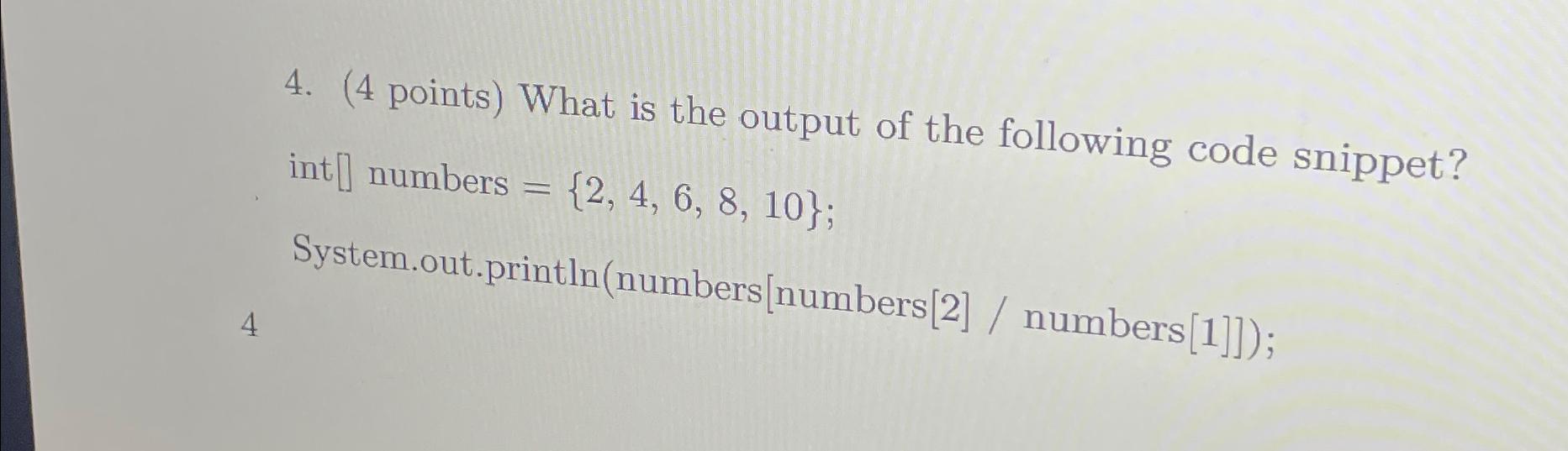 Solved (4 ﻿points) ﻿What is the output of the following code | Chegg.com