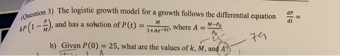Solved 3. (3 points) The logistic growth model for a growth | Chegg.com