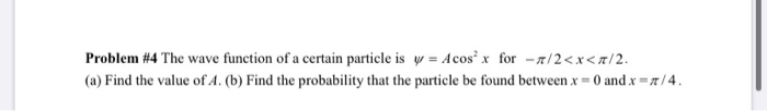 Solved Problem #4 The wave function of a certain particle is | Chegg.com