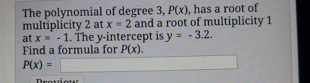 Solved The polynomial of degree 3, P(x), has a root of | Chegg.com