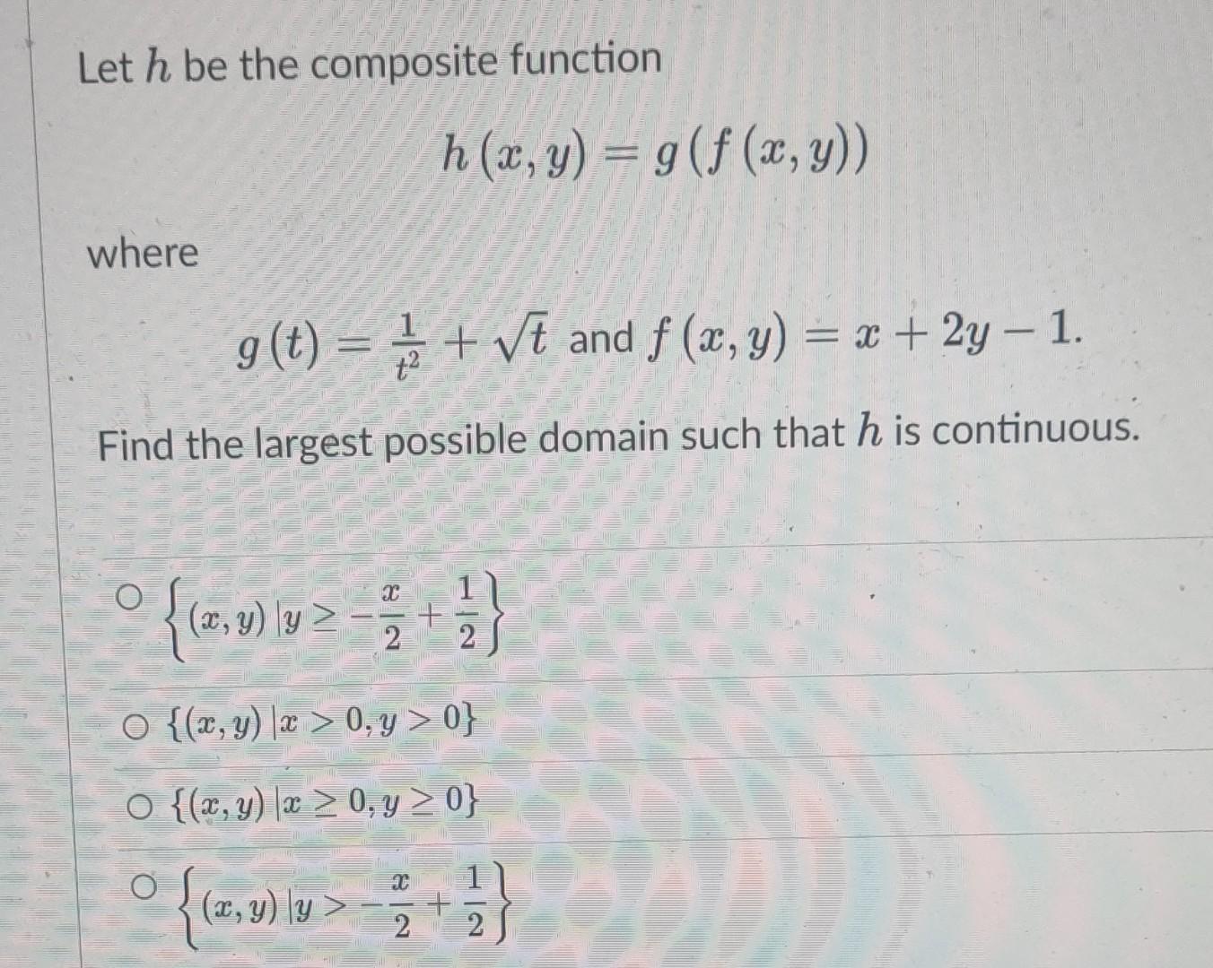 Let \( h \) be the composite function \[ h(x, y)=g(f(x, y)) \] where \[ g(t)=\frac{1}{t^{2}}+\sqrt{t} \text { and } f(x, y)=x