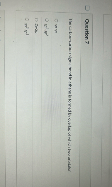 Solved Question 7The carbon-carbon sigma bond in ethane is | Chegg.com