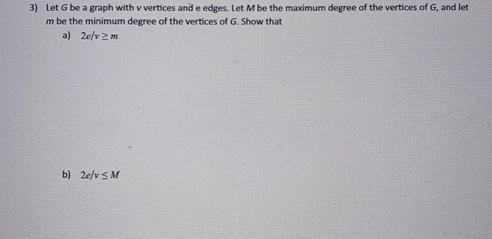 Solved 3) Let G be a graph with v vertices and e edges. Let | Chegg.com