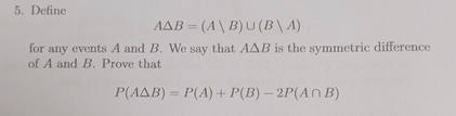 Solved DefineAΔB=(A??B)∪(B??A)for any events A and B. We | Chegg.com