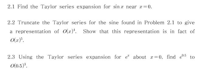 Solved 2.1 Find the Taylor series expansion for sin x near | Chegg.com