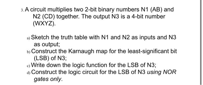 Solved 3. A circuit multiplies two 2-bit binary numbers N1 | Chegg.com