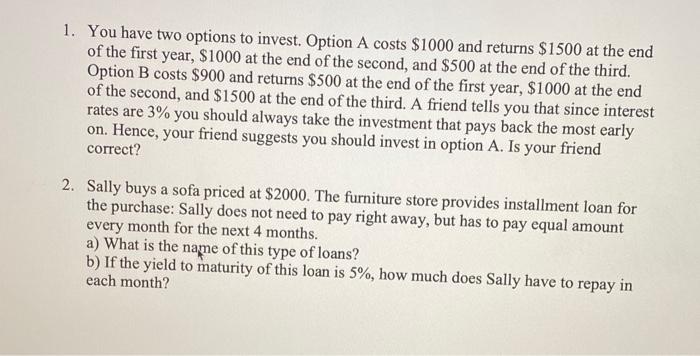 Solved 1. You have two options to invest. Option A costs | Chegg.com