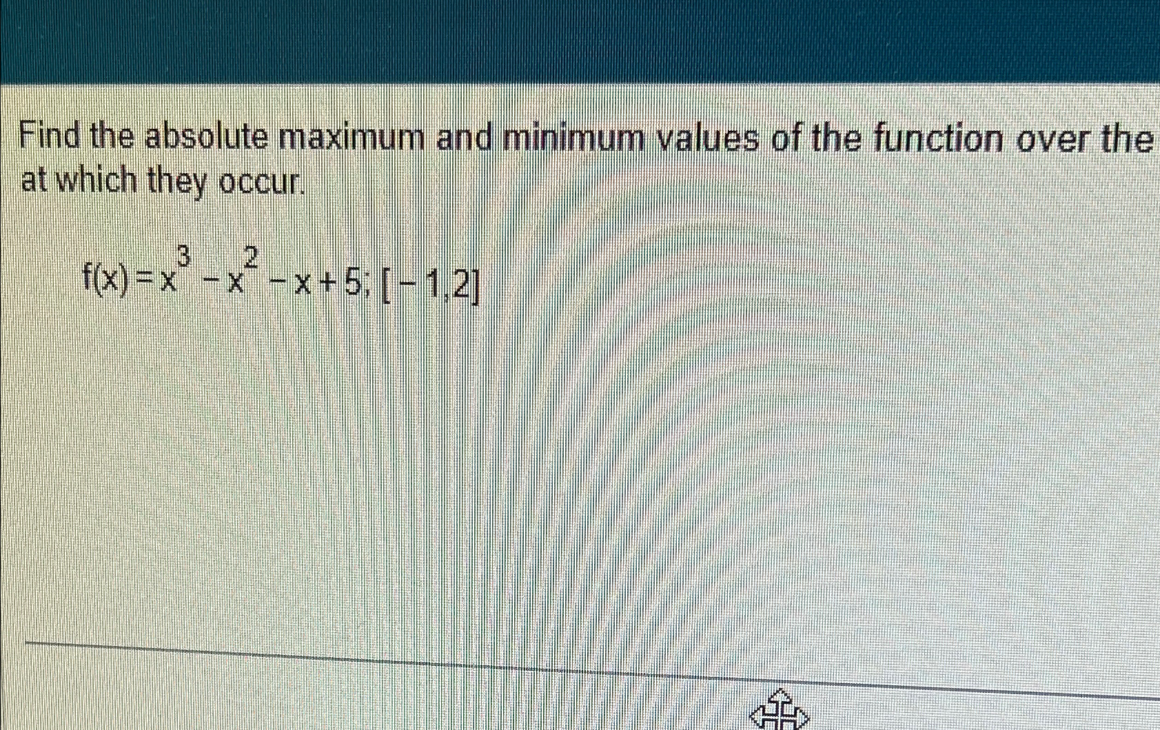 Solved Find the absolute maximum and minimum values of the | Chegg.com