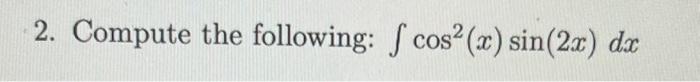 int cos 2x cos 2 x sin 2 x dx