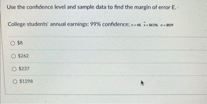 Solved Use the confidence level and sample data to find the | Chegg.com