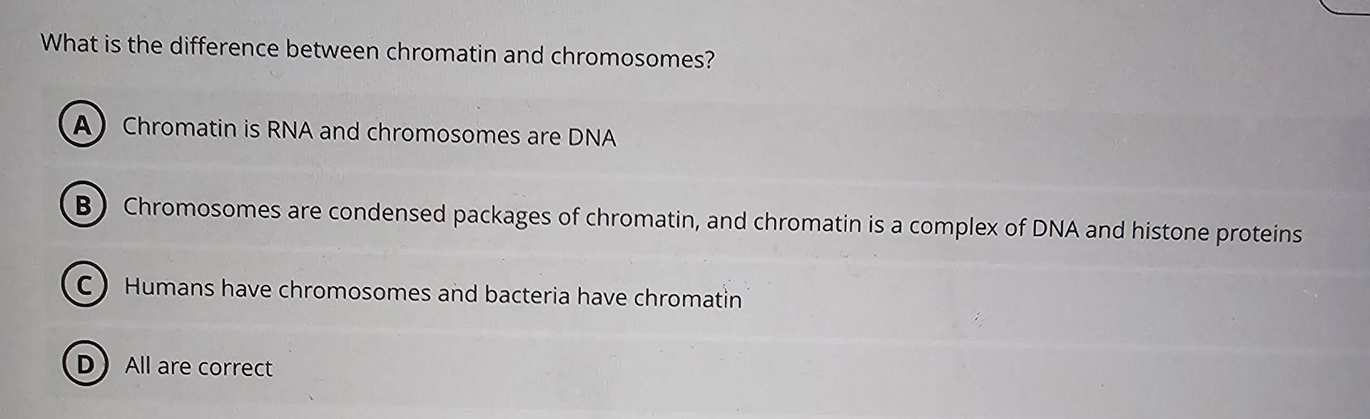 Solved What is the difference between chromatin and | Chegg.com