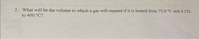 Solved 2. What will be the volume to which a gas will expand | Chegg.com