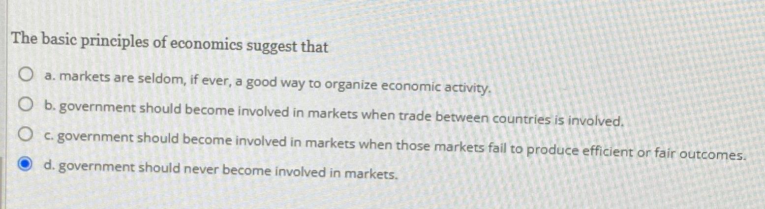 Solved The basic principles of economics suggest thata. | Chegg.com