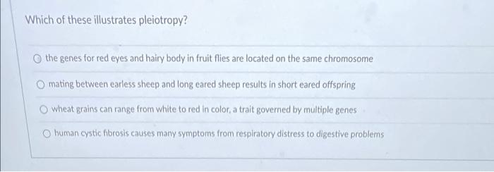 Solved Which Of These Illustrates Pleiotropy? O The Genes | Chegg.com