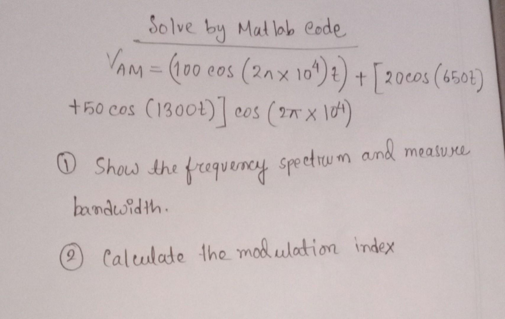 Solved Solve by Matlab code VAM ( Vom = (100 cos (2nx 10