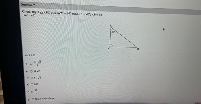 Solved Given: Right ABC with m∠C=90∘ and m∠A=45∘;AB=51 | Chegg.com