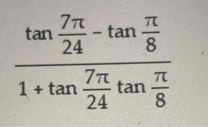 \( \frac{\tan \frac{7 \pi}{24}-\tan \frac{\pi}{8}}{1+\tan \frac{7 \pi}{24} \tan \frac{\pi}{8}} \)