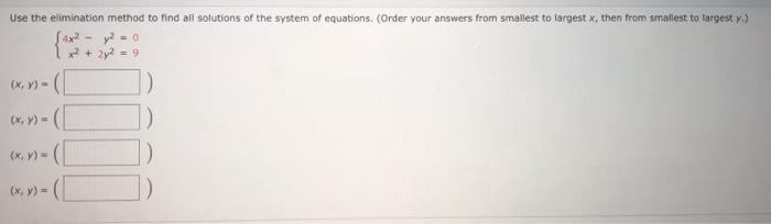 Solved Use The Elimination Method To Find All Solutions Of | Chegg.com