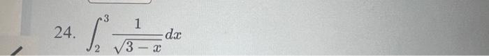 24. \( \int_{2}^{3} \frac{1}{\sqrt{3-x}} d x \)