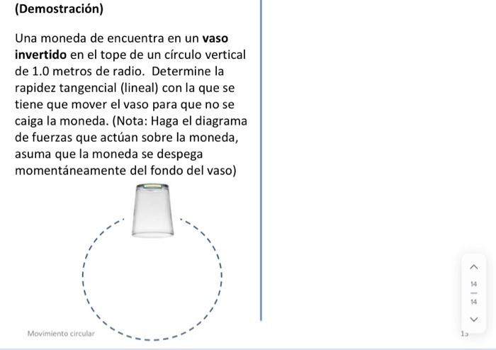 (Demostración) Una moneda de encuentra en un vaso invertido en el tope de un círculo vertical de 1.0 metros de radio. Determi