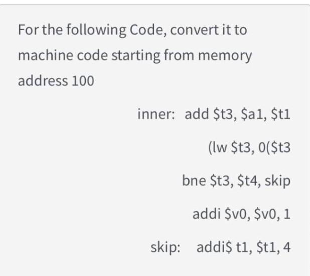 Solved For the following Code, convert it to machine code | Chegg.com