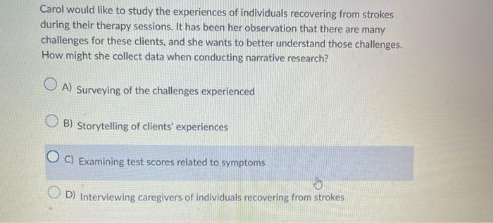 Solved Carol would like to study the experiences of | Chegg.com
