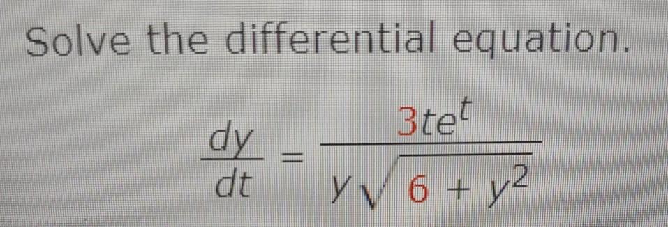 Solved Solve the differential equation. dy dy dt = 3tet YV 6 | Chegg.com