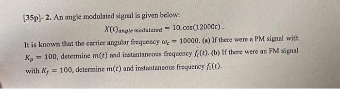Solved [35p]- 2. An angle modulated signal is given below: | Chegg.com