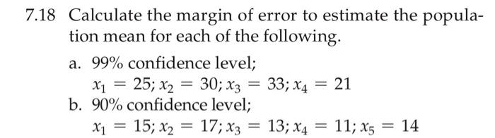 Solved 7.18 Calculate the margin of error to estimate the | Chegg.com