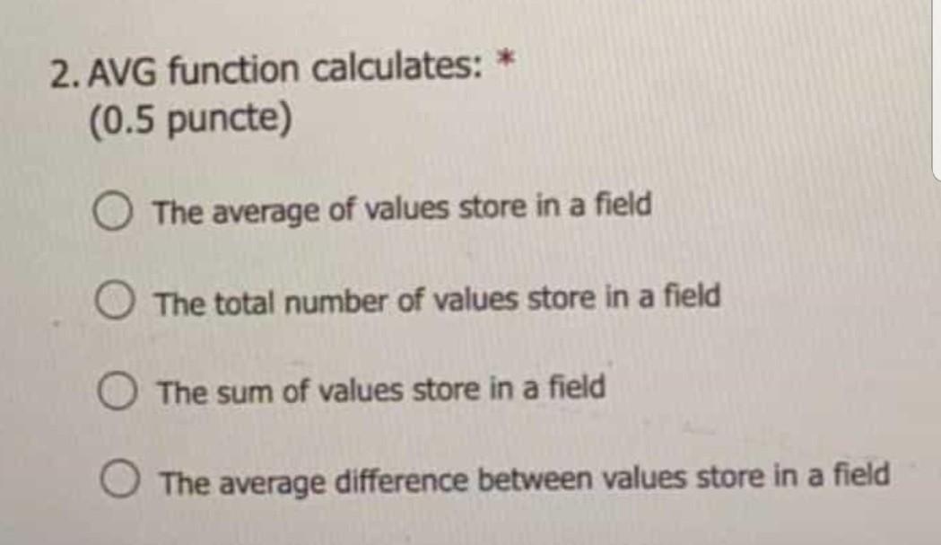 Solved 2. AVG function calculates: * (0.5 puncte) O The | Chegg.com