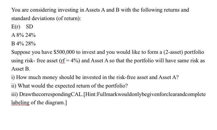 Solved You Are Considering Investing In Assets A And B With | Chegg.com