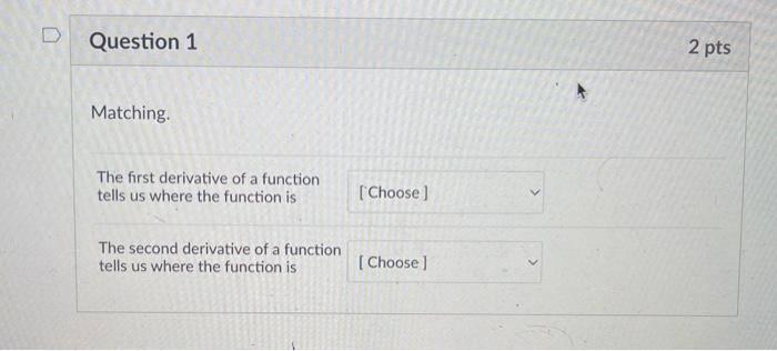 Solved D Question 1 2 pts Matching The first derivative of a | Chegg.com
