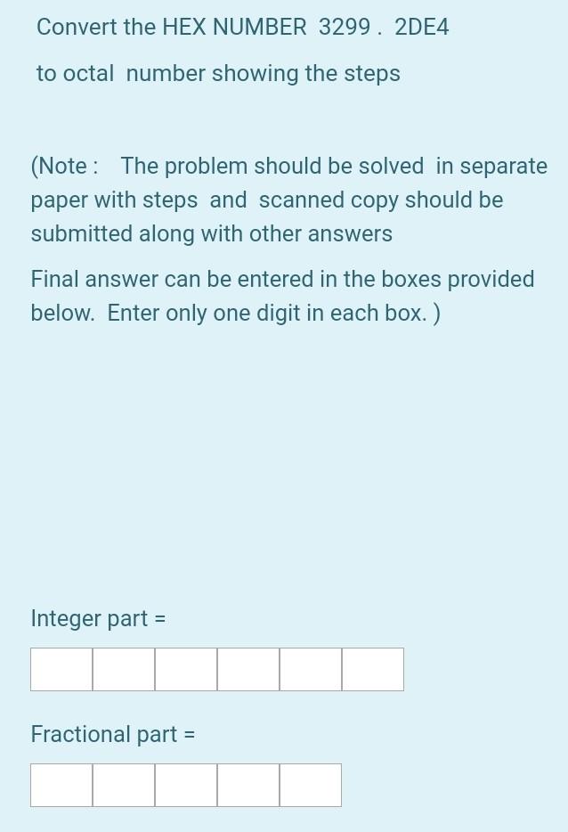 Solved Convert the HEX NUMBER 3299. 2DE4 to octal number | Chegg.com