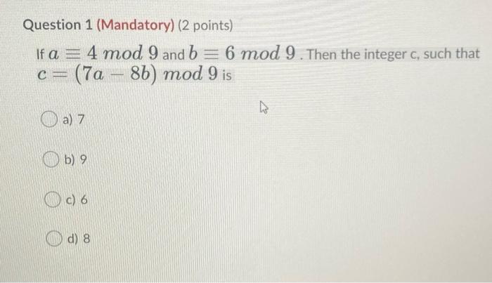 Solved Question 1 (Mandatory) (2 points) If a = 4 mod 9 and | Chegg.com