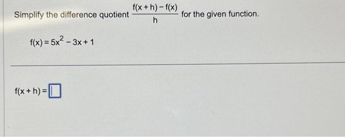 Solved Simplify The Difference Quotient F X 5x² 3x 1 F X