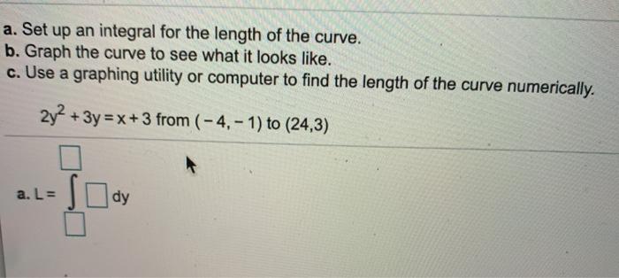 Solved a. Set up an integral for the length of the curve. b. | Chegg.com