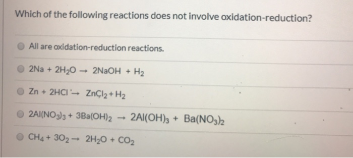 Which Of The Following Reactions Does Not Involve Oxidation Reduction Solved Which of the following reactions does not involve | Chegg.com