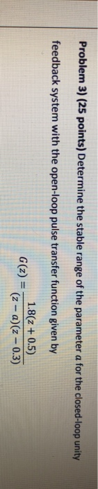 Solved Problem 3) (25 points) Determine the stable range of | Chegg.com