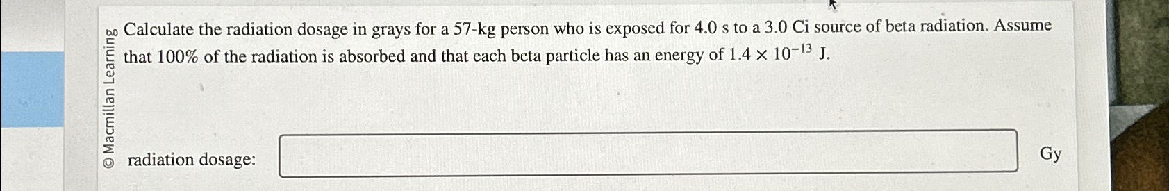 Solved bo Calculate the radiation dosage in grays for a | Chegg.com