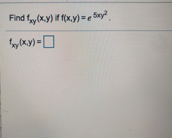 Solved Find Fxy X Y If F X Y E 5xy2 Fxy X Y O